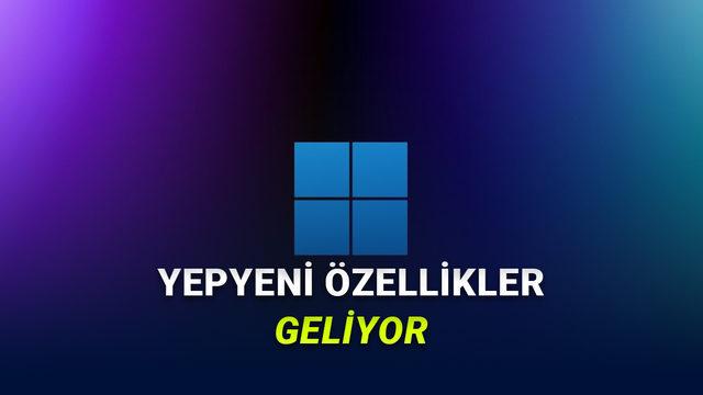 Windows 11'e Gelecek Güncellemeler Açıklandı: Hem Performans Uçacak, Hem Yepyeni Özellikler Gelecek!