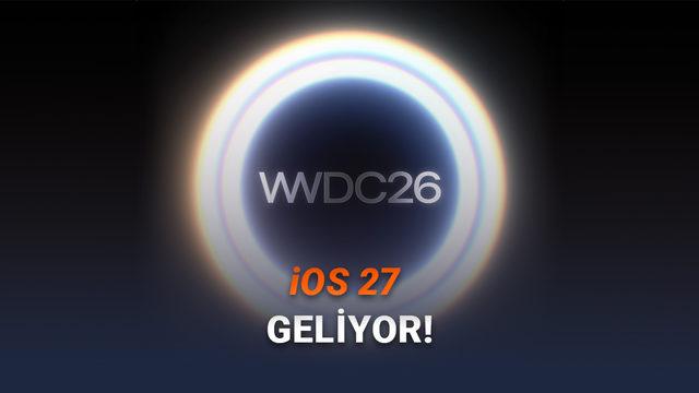 iOS 27'nin Ne Zaman Tanıtılacağı Açıklandı: İşte WWDC 2026'nın Tarihi